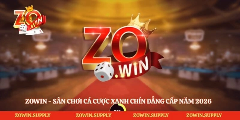Zowin - Trang Chủ Tải App Zowin Apk/IOS Mới Nhất 2026